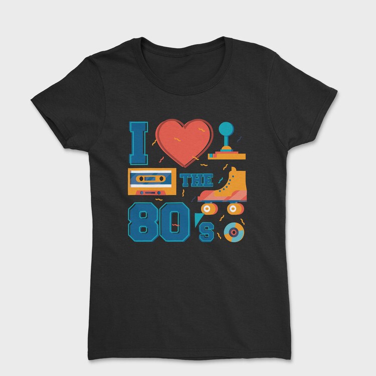 I Love the 80 S, Tricou Femei