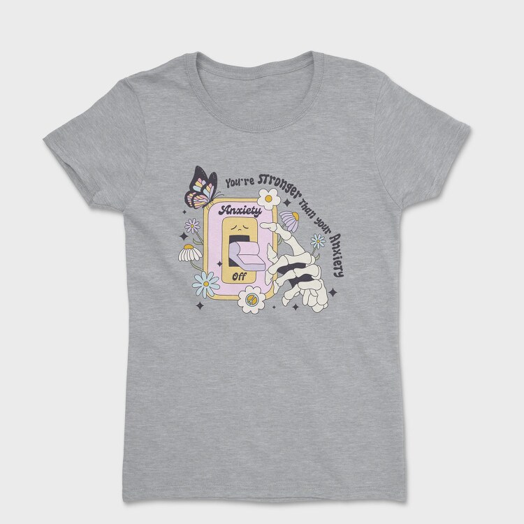 You Are Stronger Than Your Anxiety, Tricou Femei