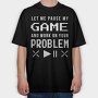 Gamer Funny Quote Pixel Art Pause My Game, Tricou Oversize Barbati (Unisex)