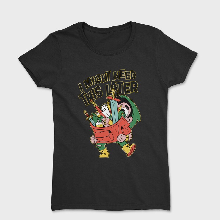 I Might Need This Later, Tricou Femei