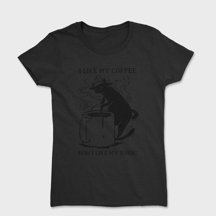 I Like My Coffee How I Like My Magic, Tricou Femei
