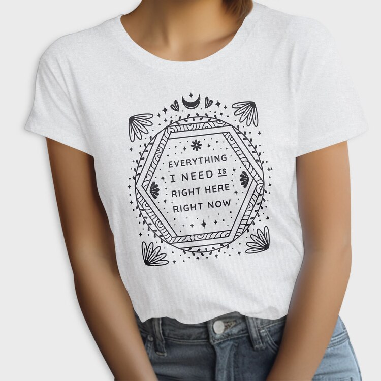 Everything I Need Right Here Right Now, Tricou Femei