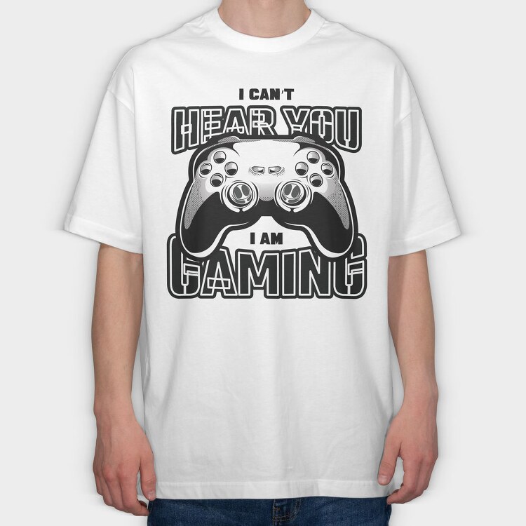 I Cant Hear You I Am Gaming, Tricou Oversize Barbati (Unisex)