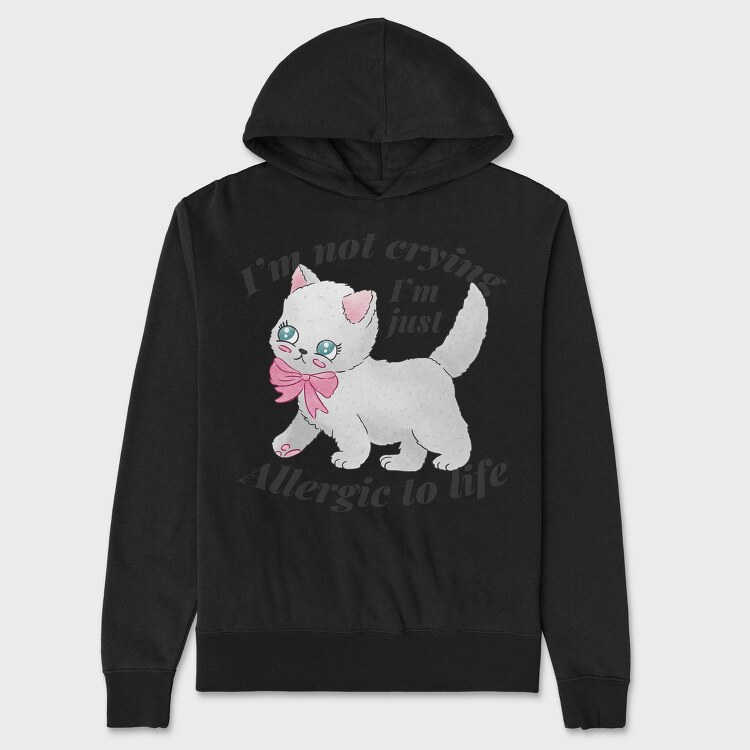 I M Not Crying I M Just Allergic to Life, Hanorac Oversize Barbati (Unisex)