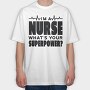 I Am a Nurse, Tricou Oversize Barbati (Unisex)