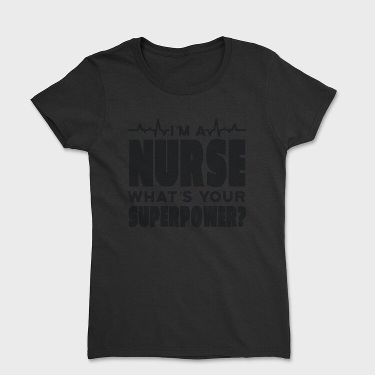 I Am a Nurse, Tricou Femei