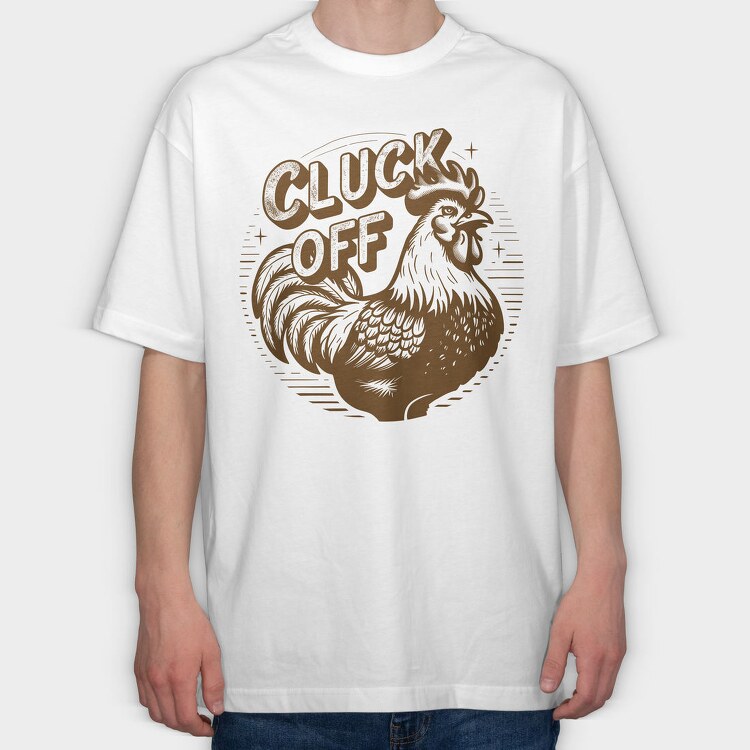 Cluck Off Off, Tricou Oversize Barbati (Unisex)