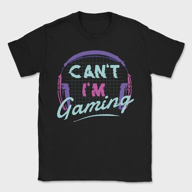 Can T Im Gaming, Tricou Barbati (Unisex)