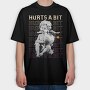 Hurts a Bit, Tricou Oversize Barbati (Unisex)