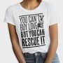 Rescue Pets Quote Can T Buy Love But Can Rescue It, Tricou Femei