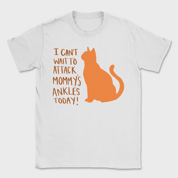 I Can T Wait to Attack Mommy S Ankles, Tricou Barbati (Unisex)