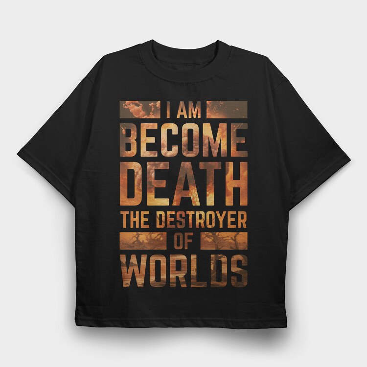 I Am Become Death, Tricou Oversize Barbati (Unisex)