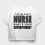 I Am a Nurse, Tricou Oversize Barbati (Unisex)