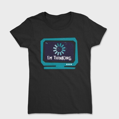 Im Thinking Funny, Tricou Femei