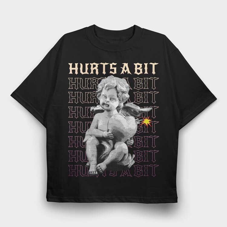 Hurts a Bit, Tricou Oversize Barbati (Unisex)