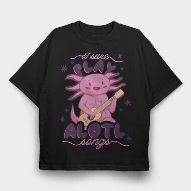 Music Axolotl Pun Alotl Songs, Tricou Oversize Barbati (Unisex)