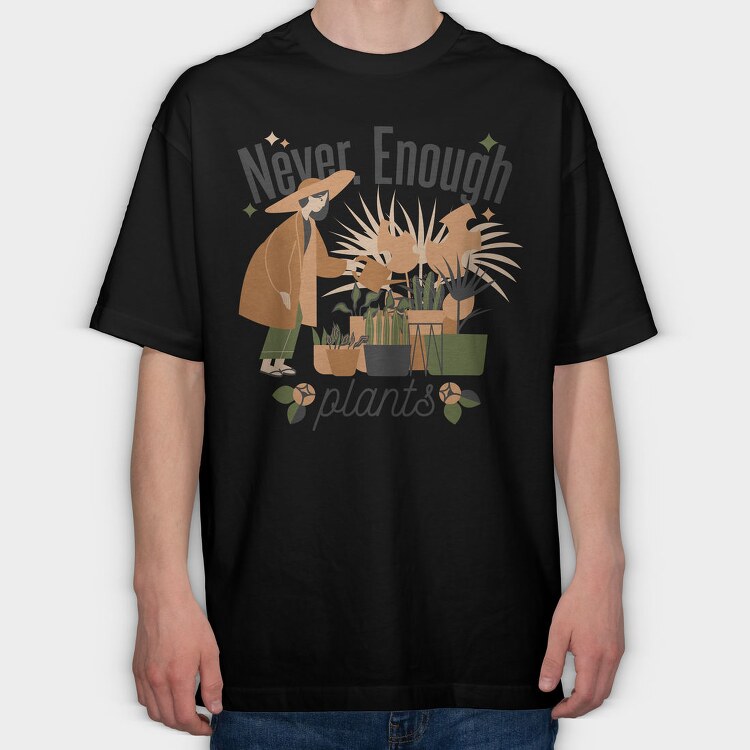 Tote Plants Never Enough, Tricou Oversize Barbati (Unisex)