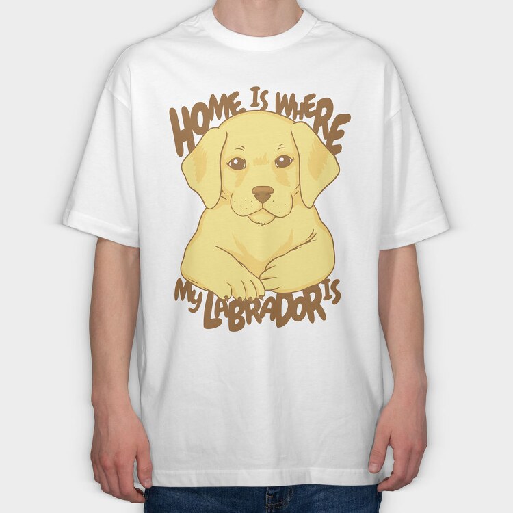 Home Is Where My Labrador Is, Tricou Oversize Barbati (Unisex)
