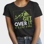 Get Over It Just A Hill, Tricou Femei