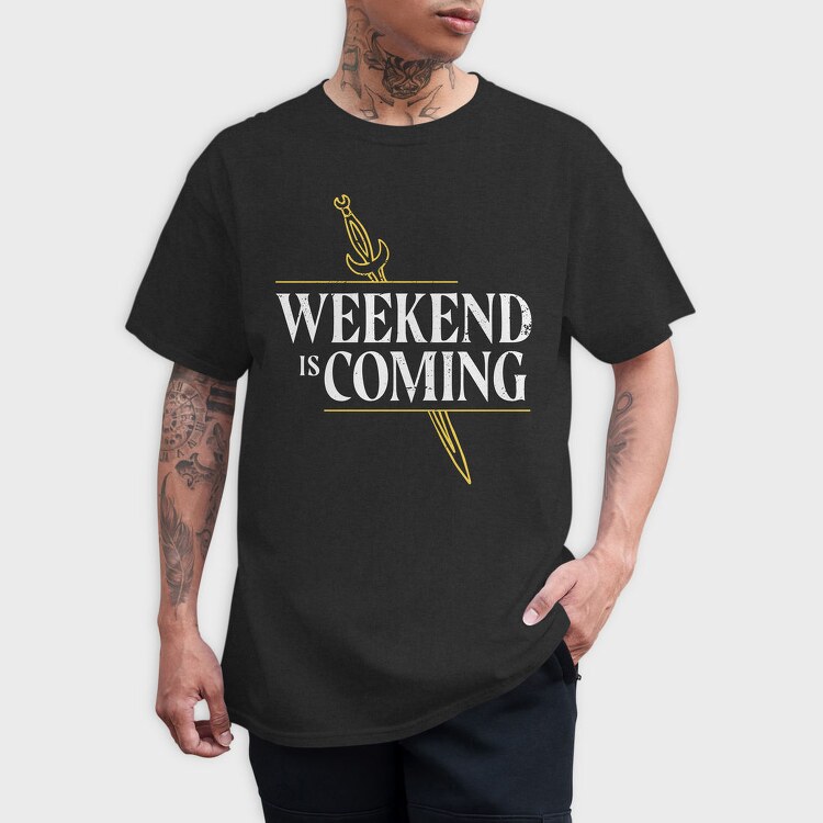 Weekend Is Coming Sword, Tricou Barbati (Unisex)