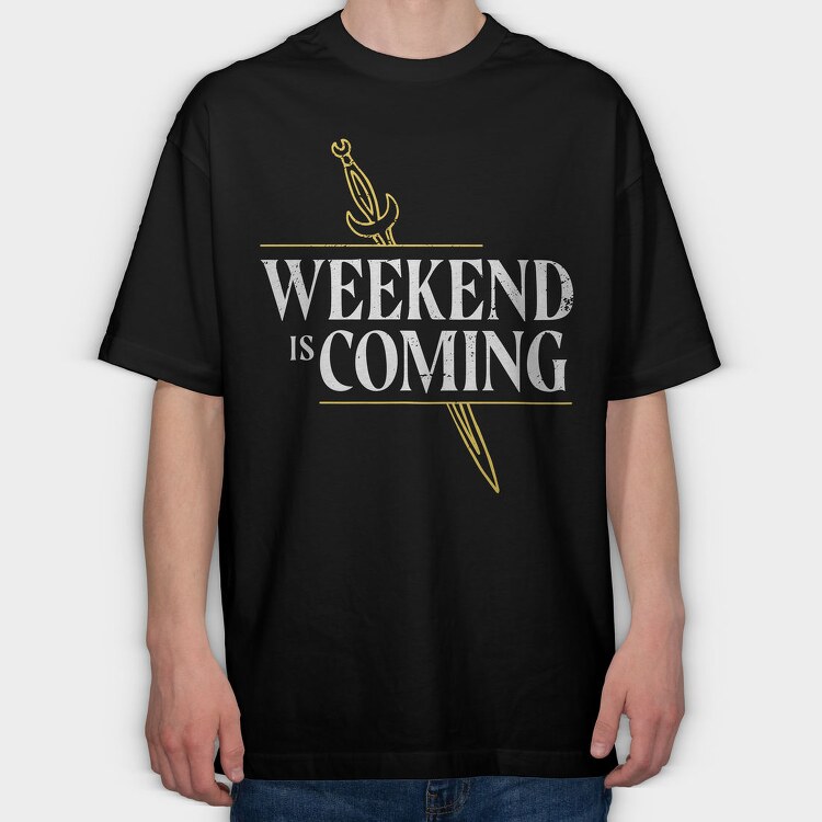 Weekend Is Coming Sword, Tricou Oversize Barbati (Unisex)
