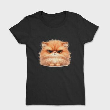 Angry Cat Quote, Tricou Femei