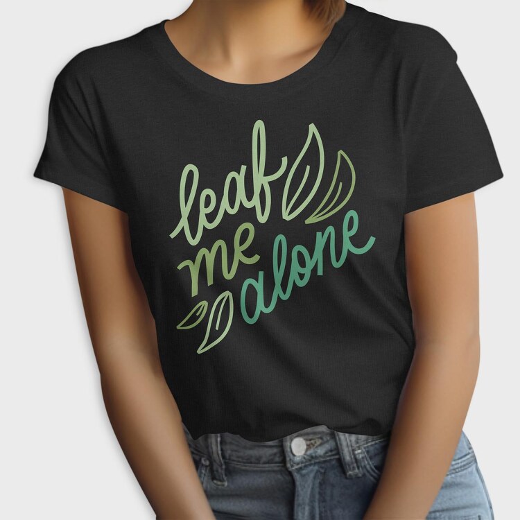 Leaf Me Alone, Tricou Femei