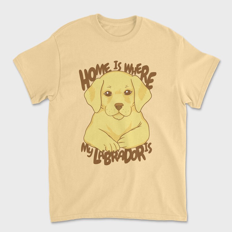 Home Is Where My Labrador Is, Tricou Barbati (Unisex)