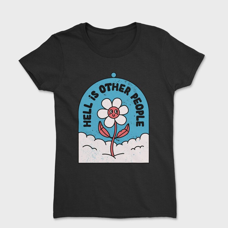 Hell Is Other People, Tricou Femei