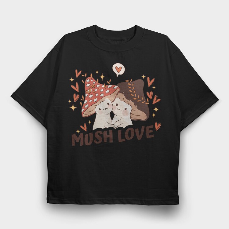 Two Kawaii Mushrooms With The Words Mush Love, Tricou Oversize Barbati (Unisex)