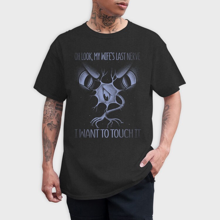 Wifes Last Nerve Funny Monochrome, Tricou Barbati (Unisex)