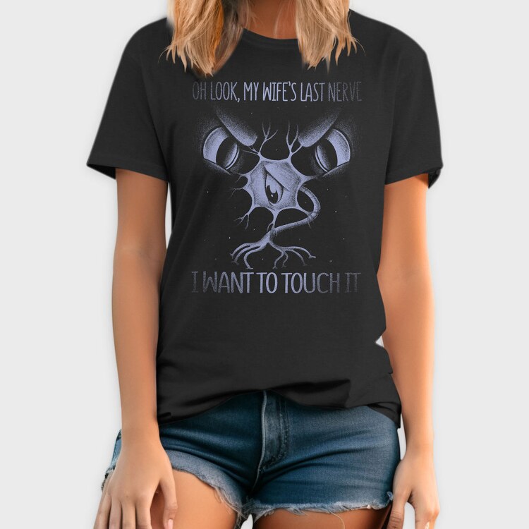 Wifes Last Nerve Funny Monochrome, Tricou Barbati (Unisex)