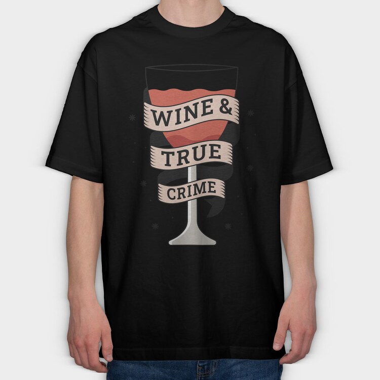 Wine And True Crime, Tricou Oversize Barbati (Unisex)