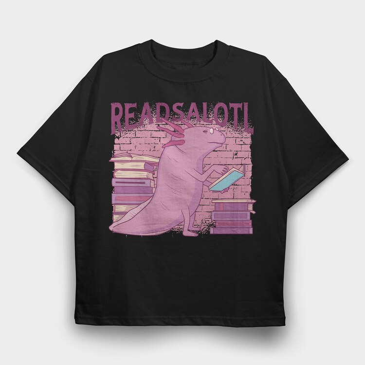 Axolotl Reading Books Readsalotl, Tricou Oversize Barbati (Unisex)