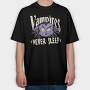 Vampires Never Sleep, Tricou Oversize Barbati (Unisex)
