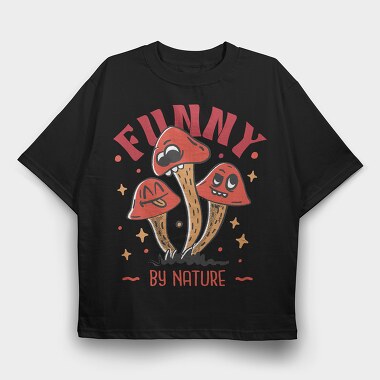 Natural Humor Mushroom Funny By Nature, Tricou Oversize Barbati (Unisex)