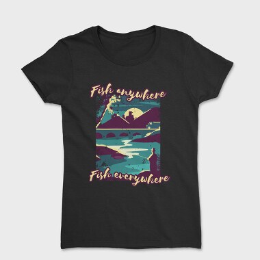 Fish Everywhere Anywhere, Tricou Femei