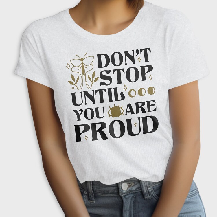Nature Inspired Motivational Proud Quote, Tricou Femei