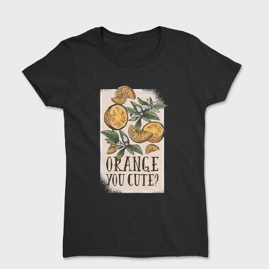 Orange You Cute Pun, Tricou Femei