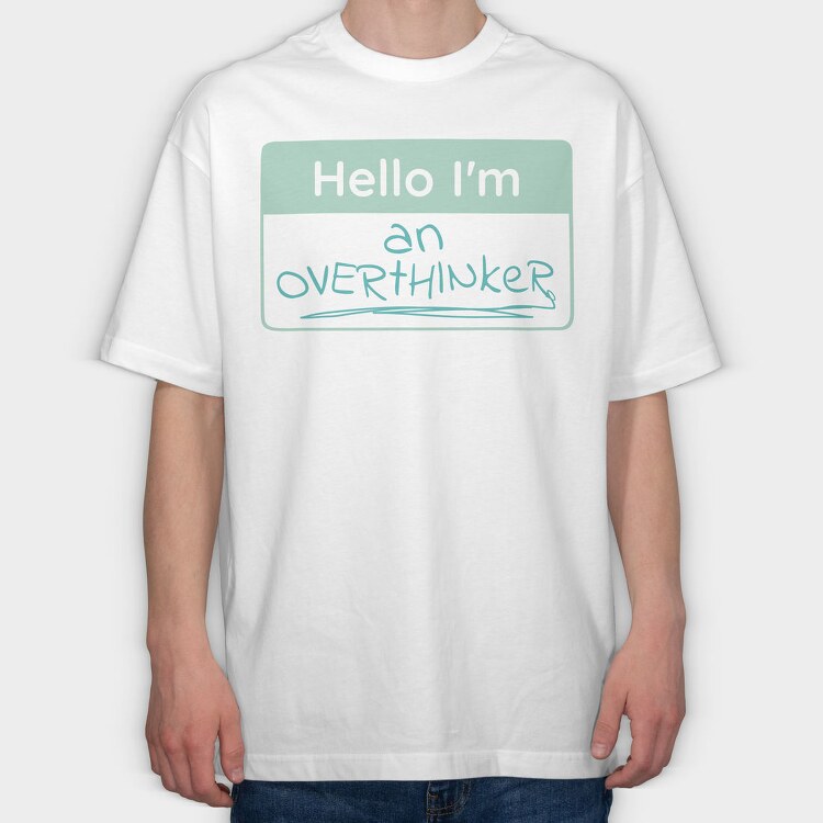 Overthinker Name Tag Hello I M An Overthinker, Tricou Oversize Barbati (Unisex)