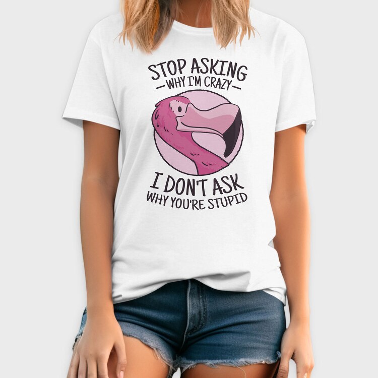 Crazy Flamingo Quote, Tricou Barbati (Unisex)