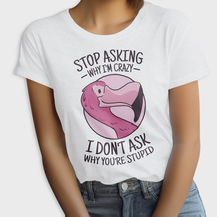 Crazy Flamingo Quote, Tricou Femei