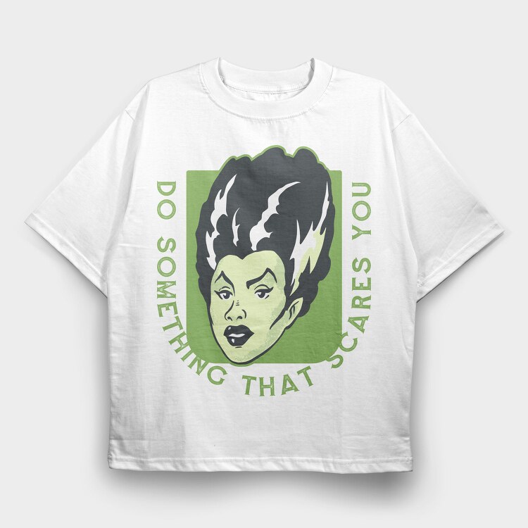 Do Something That Scares You, Tricou Oversize Barbati (Unisex)
