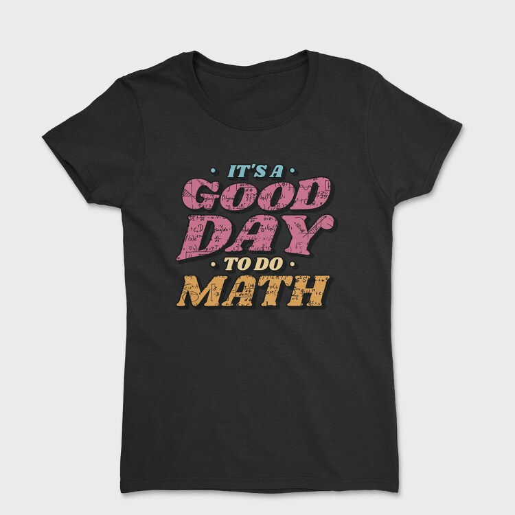 Good Day to Do Math, Tricou Femei