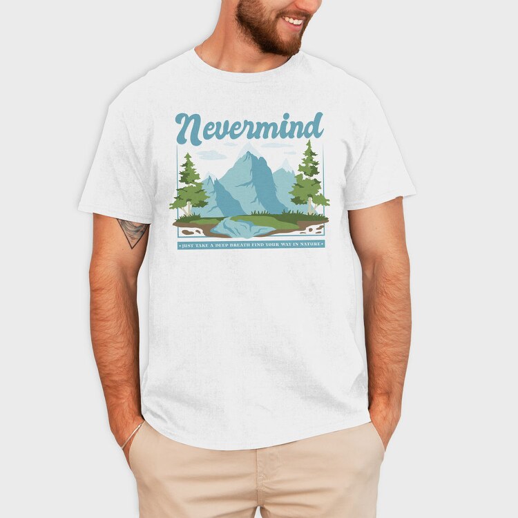 Nevermind Mountain Quote, Tricou Barbati (Unisex)