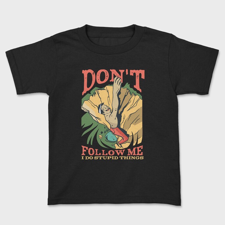 Don't Follow Me I do Stupid Things, Tricou Copii