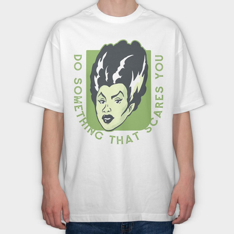 Do Something That Scares You, Tricou Oversize Barbati (Unisex)