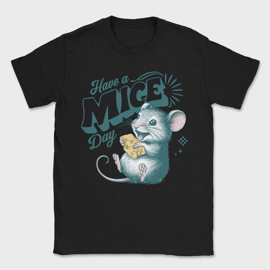 Have A Mice Day, Tricou Barbati (Unisex)