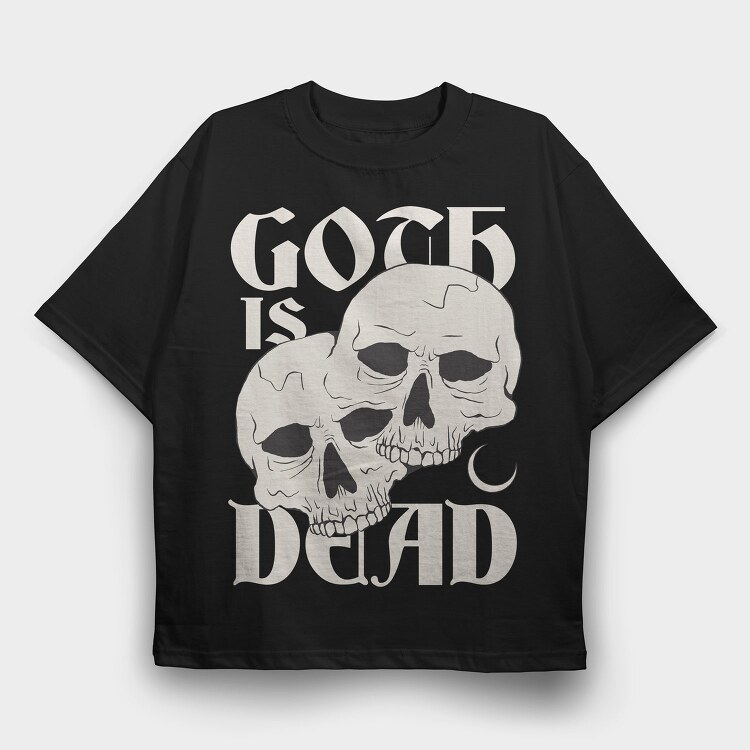 Goth Is Dead, Tricou Oversize Barbati (Unisex)
