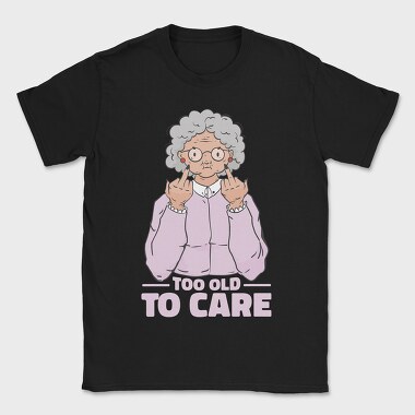 Funny Grandma Cartoon Too Old To Care, Tricou Barbati (Unisex)